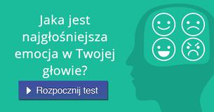 Jaka jest najgłośniejsza emocja w Twojej głowie?