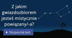 Z jakim gwiazdozbiorem jesteś mistycznie powiązany/-a?