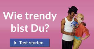 Wie trendy bist Du? 