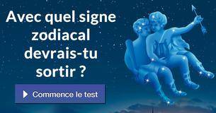 Avec quel signe zodiacal devrais-tu sortir ?