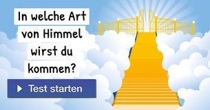 In welche Art von Himmel wirst du kommen?