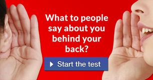 What do people say about you behind your back?