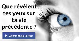 Que révèlent tes yeux sur ta vie précédente ?