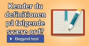 Kender du definitionen på følgende svære ord?