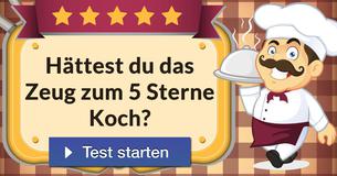 Hättest du das Zeug zum 5 Sterne Koch?