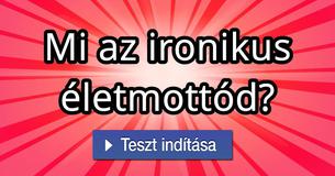 Mi az ironikus életmottód?