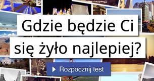 Gdzie będzie Ci się żyło najlepiej?