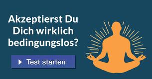 Akzeptierst Du Dich wirklich bedingungslos?