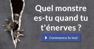 Quel monstre es-tu quand tu t'énerves ?