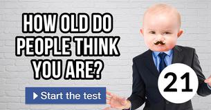 How old do people think you are?