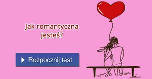 Jak romantyczna jesteś?