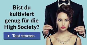 Bist du kultiviert genug für die High Society?