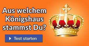 Aus welchem Königshaus stammst Du?