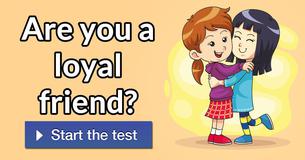 Are you a loyal friend?