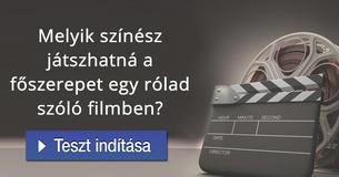 Melyik színész játszhatná a főszerepet egy rólad szóló filmben? 