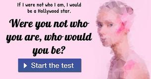 Were you not who you are, who would you be?