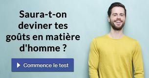 Saura-t-on deviner tes goûts en matière d'homme ?