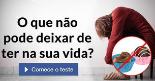 O que não pode deixar de ter na sua vida?