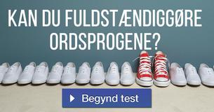 Kan du fuldstændiggøre ordsprogene?