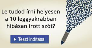 Le tudod írni helyesen a 10 leggyakrabban hibásan írott szót?   