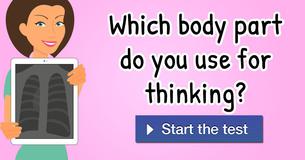 Which body part do you use for thinking?