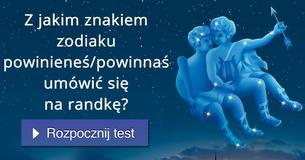 Z jakim znakiem zodiaku powinieneś/powinnaś umówić się na randkę?