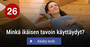 Minkä ikäisen tavoin käyttäydyt?