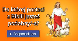 Do której postaci z Biblii jesteś podobny/-a?