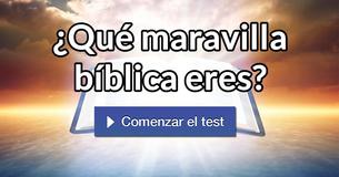 ¿Qué maravilla bíblica eres?