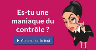 Es-tu une maniaque du contrôle ?
