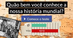 Quão bem você conhece a nossa história mundial?