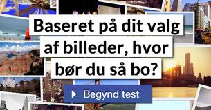 Baseret på dit valg af billeder, hvor bør du så bo?