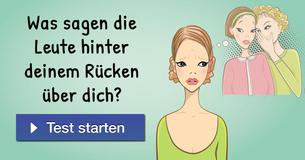 Was sagen die Leute hinter deinem Rücken über dich?