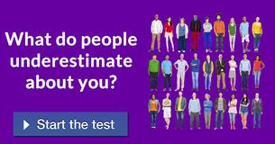 What do people underestimate about you? 