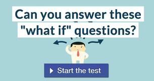 Can you answer these "what if" questions?