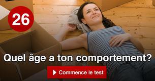 Quel âge a ton comportement?