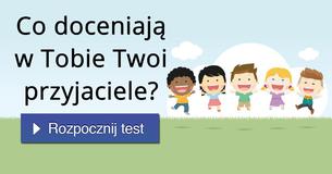 Co doceniają w Tobie Twoi przyjaciele?
