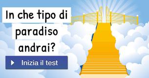 In che tipo di paradiso andrai?