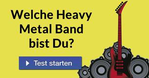 Welche Heavy Metal Band bist Du?