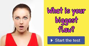 What is your biggest flaw?