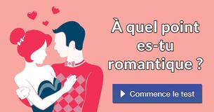 À quel point es-tu romantique ?