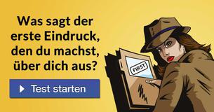 Was sagt der erste Eindruck, den du machst, über dich aus? 