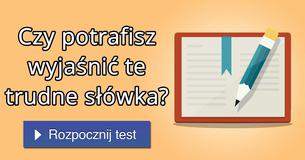 Czy potrafisz wyjaśnić te trudne słówka?