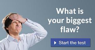 What is your biggest flaw?