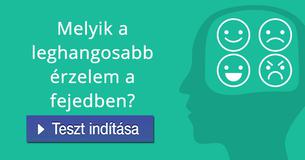 Melyik a leghangosabb érzelem a fejedben?   