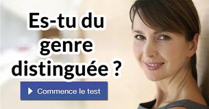 Es-tu du genre distinguée ?