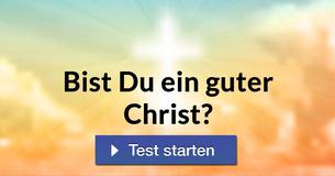 Bist Du ein guter Christ?
