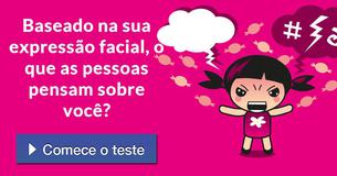 Baseado na sua expressão facial, o que as pessoas pensam sobre você?