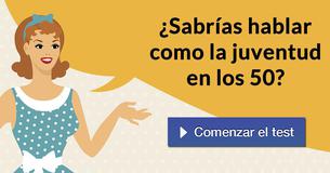¿Sabrías hablar como la juventud en los 50?