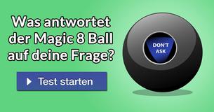 Was antwortet der Magic 8 Ball auf Deine Frage? 